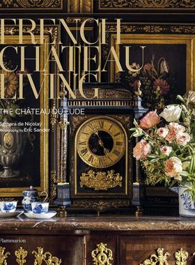 现货 French Château Living: The Château du Lude 法国城堡生活 杜勒德堡 设计