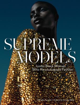 现货Supreme Models: Iconic Black Women Who Revolutionized Fashion 《超级模特》:颠覆时尚的标志性黑人女性 肖像摄影