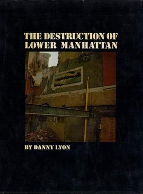 现货 Danny Lyon: The Destruction of Lower Manhattan 丹尼里昂:下曼哈顿的毁灭 纪实摄影作品集