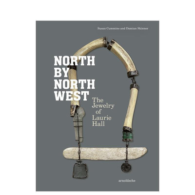 【预售】西北偏北：劳瑞·霍尔的珠宝作品集 North by Northwest : The Jewelry of Laurie Hall 原版英文珠宝首饰 正版进口书