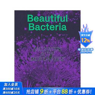【预售】美丽的细菌:邂逅微宇宙 Beautiful Bacteria: Encounters in the Microuniverse 原版英文摄影作品集 正版进口书