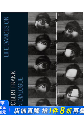 【现货】生命之舞：对话罗伯特·弗兰克 Life Dances On: Robert Frank in Dialogue 原版英文摄影作品集 正版进口书