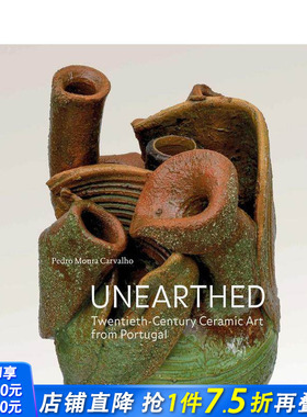 【预售】出土之光：葡萄牙二十世纪陶瓷艺术 Unearthed:Twentieth-Century Ceramic Art from Portugal 英文艺术画册 正版进口书