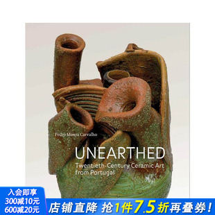 Art 预售 Century from 正版 Unearthed 英文艺术画册 出土之光：葡萄牙二十世纪陶瓷艺术 进口书 Twentieth Portugal Ceramic