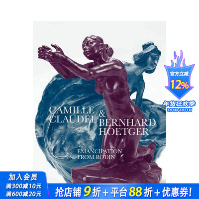 【现货】卡米耶·克劳戴尔和伯恩哈德·霍伊特格尔 从罗丹那里获得解放 Camille Claudel 原版英文艺术画册画集 正版进口书