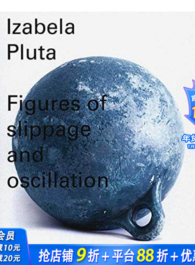 【现货】艺术家Izabela Pluta 轮廓的迁移与震荡Figures of slippage and oscillation英文当代艺术作品Perimeter Editions