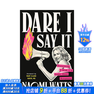 【预售】敢说出来 我希望了解的更年期一切 Dare I Say It Naomi Watts娜奥米沃茨 女性健康 原版英文生活综合 正版进口书
