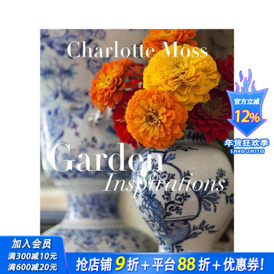 【预售】夏洛特·莫斯：灵感来自花园 Charlotte Moss: Garden Inspirations 原版英文设计 正版进口书