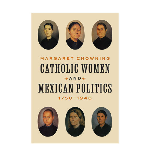 【预售】英文原版 天主教妇女与墨西哥政治 1750-1940年 Catholic Women and Mexican Politics 人文历史 正版进口书籍