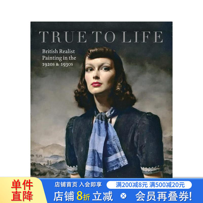 【现货】栩栩如生：20世纪二三十年代英国现实主义绘画 True to Life: British Realist 原版英文艺术画册画集 正版进口书