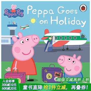 Holiday 预售 Goes 粉红猪小妹出门 Pig 英文原版 小猪佩奇Peppa 善优童书 去度假Peppa 6岁儿童趣味故事绘本