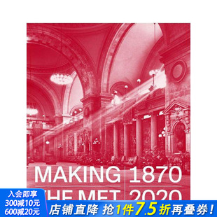 英文艺术画册画集 进口书 2020 Met 1870 The 缔造大都会艺术博物馆：1870 Making 正版 原版 预售