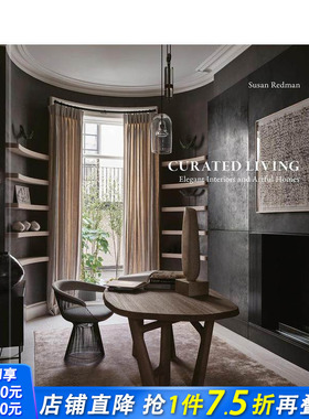 【预售】curated生活：优雅室内与艺术之家 Curated Living :Elegant Interiors and Artful Homes 原版英文建筑设计 正版进口书