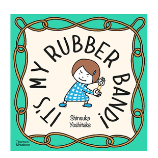 【现货】【吉竹伸介】我的橡皮筋,不给你 It’s My Rubber Band!，Shinsuke Yoshitake 幽默想象力 英文儿童绘本 艺术绘本