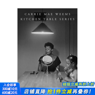 Kitchen 预售 Mae Table 摄影正版 凯莉·梅·威姆斯：厨房餐桌系列 英文原版 2023哈苏奖得主 进口图书 Carrie Series Weems