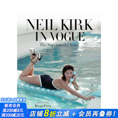 【预售】Neil Kirk in Vogue：超模时代 Neil Kirk in Vogue :The Supermodel Years 原版英文摄影作品集商业 正版进口书