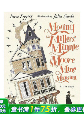 【预售】Júlia Sardà:移动米勒的米尼·摩尔的矿山豪宅 Moving the Millers‘ Minnie Moore Mine Mansion英文原版 精装儿童绘本