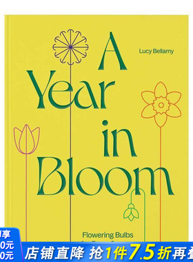 【预售】全年绽放：四季开花的球茎植物 A Year in Bloom : Flowering Bulbs for Every Season 原版英文生活综合 正版进口书