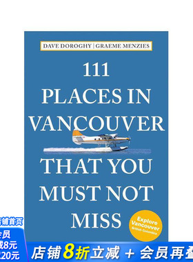 【预售】温哥华不可错过的 111 个地方 111 Places in Vancouver That You Must Not Miss 原版英文旅行 正版进口书