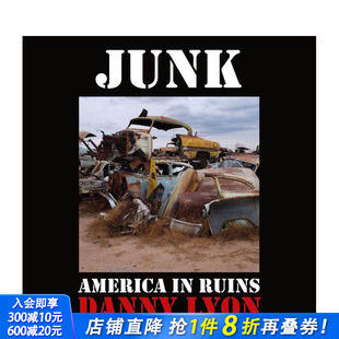 垃圾 进口书 正版 预售 丹尼·里昂 Ruins 美国 废墟中 英文摄影作品集 Junk 原版 American