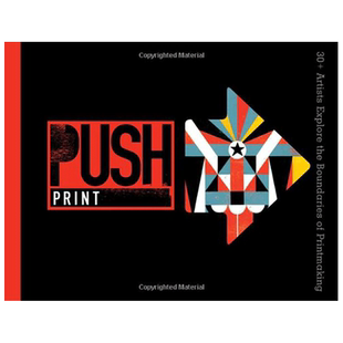 【现货】艺术30位艺术家的印刷工艺的突破 PUSH Print 30+ Artists Explore the Boundaries of Printmaking英文正版进口图书