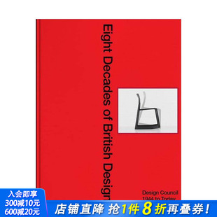 Design 进口书 ：设计委员会： Decades Eight 英国设计八十年 1944年至今 Council英文设计正版 British 预售