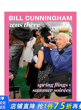 【现货】比尔·坎宁汉：春日狂欢+夏日晚宴Bill Cunningham Was There:Spring Flings + Summer Soirées 英文摄影集进口图书