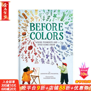 【现货】英文原版 颜料及染料的来源 Before Colors: where Pigments and Dyes Come From 精装 自然科普 儿童英语艺术插画绘本