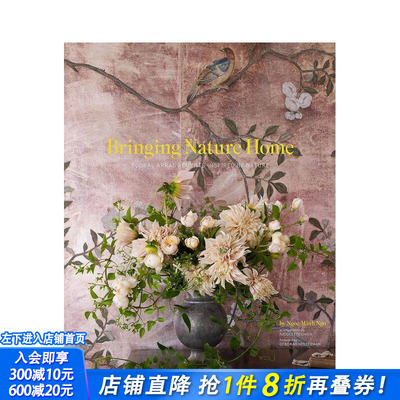 【预售】把自然带回家：自然的花束 Bringing Nature Home :Floral arrangements Inspired by Nature英文室内设计装饰正版进口书