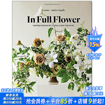 【预售】In Full Flower，完整花艺：花的新创意灵感 Inspired Designs by Floral‘s New Creatives花卉设计 正版进口图书