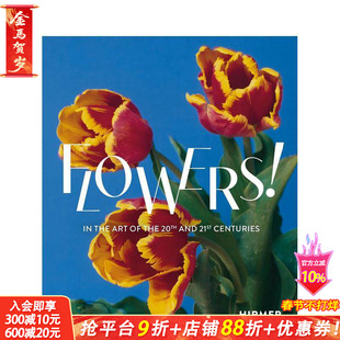 【现货】花卉！：在20及21世纪艺术中 Flowers! : In the Art of the 20th and 21st Centuries 英文原版 正版进口书籍