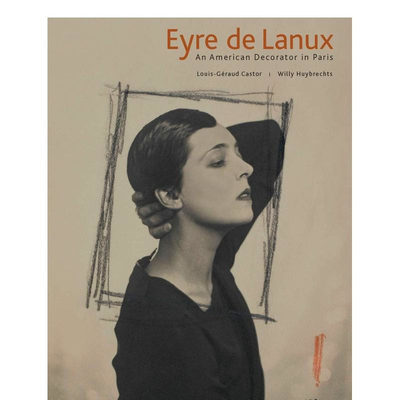 【现货】埃-德-拉努斯：一个在巴黎的美国装饰家 Eyre de Lanux: An American Decorator in Paris  英文艺术画册正版进口图书