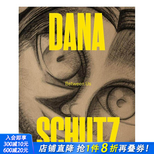 预售 Dana 原版 进口书籍 美国艺术家Dana 正版 我们之间 善优图书 Schutz 英文艺术画册画集 Between