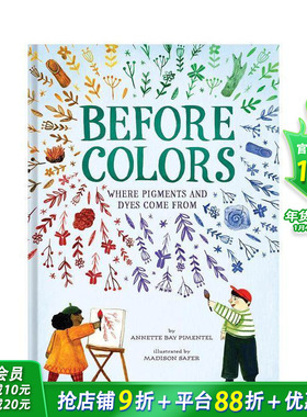 【现货】英文原版 颜料及染料的来源 Before Colors: where Pigments and Dyes Come From 精装 自然科普 儿童英语艺术插画绘本