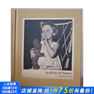 现货 SYLVIE STORY 英文原版 一个关于熊 BEARS 西尔维·休特 进口摄影作品集画册 故事 HUET