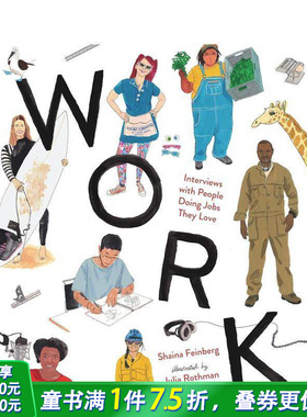 【预售】工作：采访从事自己喜欢工作的人 Work: Interviews with People Doing Jobs They Love 英文儿童故事科普绘本进口书