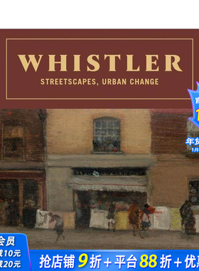 【预售】詹姆斯·阿博特·麦克尼尔·惠斯勒：街景、城市变迁 Whistler: Streetscapes， Urban Change 原版英文艺术画册