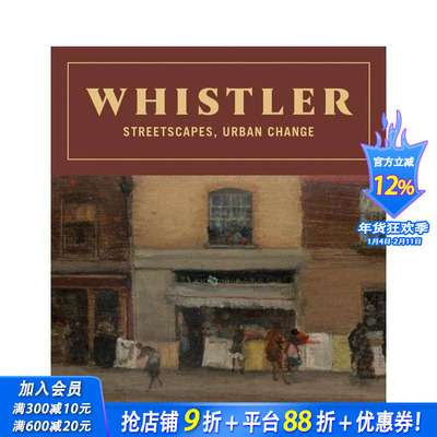 【预售】詹姆斯·阿博特·麦克尼尔·惠斯勒：街景、城市变迁 Whistler: Streetscapes， Urban Change 原版英文艺术画册