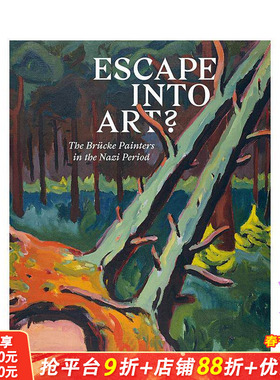 【预售】逃向艺术：纳粹时期的Brücke画家 Escape Into Art: The Brücke Painters in the Nazi Period 英文艺术画册进口书