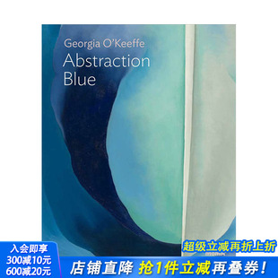 乔治亚·欧姬芙：抽象蓝调 进口图书 正版 O’Keeffe 预售 英文原版 Abstraction One MoMA 当代艺术 Blue Georgia