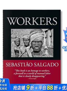 【现货】【TASCHEN】塞巴斯提奥·萨尔加多：工人--考古工业时代 Sebastiao Salgado. Workers. 原版英文摄影 正版进口书
