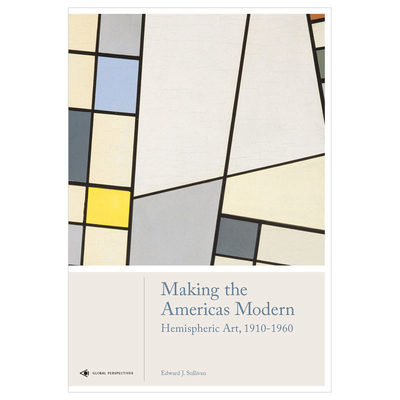 【预售】Making the Americas Modern，创造美洲现代艺术 美国艺术小史 现代艺术小史 英文原版