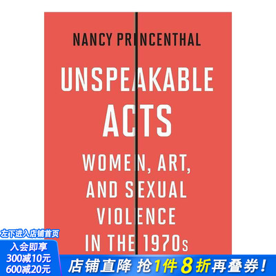 【现货】[T&H]Unspeakable Acts无法形容的行为20世纪70年代的妇女、艺术等英文原版艺术人文