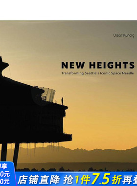 【预售】新高度：西雅图太空针塔蜕变 New Heights :Transforming Seattle's Iconic Space Needle 原版英文建筑设计 正版进口书