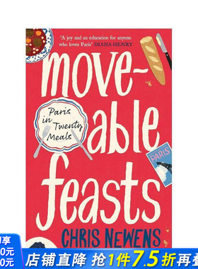 【现货】流动的盛宴：二十道巴黎美食【简·格里森信托奖获奖作家Chris Newens】Moveable Feasts 英文餐饮正版进口书
