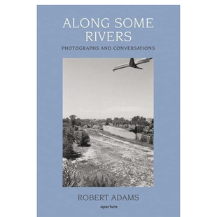【现货】Along Some Rivers: Photographs and Conversations ，沿着河流：正版 Robert Adams Page 摄影-摄影师专辑