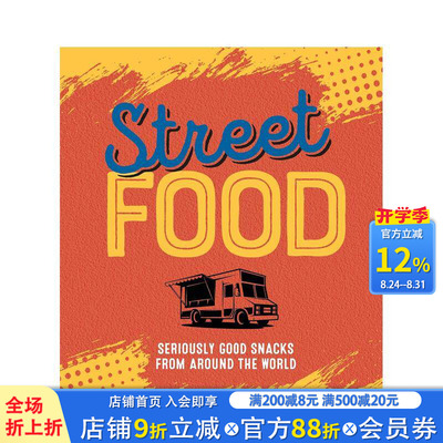 【预售】街头美食：全球美味小食精选 Street Food : Seriously Good Snacks fromAround the World英文餐饮生活美食 正版进口书