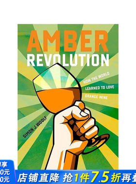 【现货】琥珀革命：橙色葡萄酒 Amber Revolution: How the World Learned to Love Orange Wine 原版英文餐饮生活美食 正版进口书