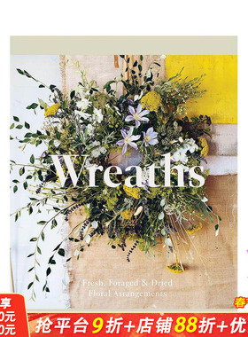 【预售】花环：插花指南 Wreaths: Fresh， Foraged & Dried Floral Arrangements 原版英文生活综合 正版进口书籍画册 善优图书