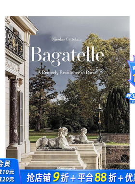 【预售】巴加泰勒：巴黎王室宅邸 Bagatelle : A Princely Residence in Paris 原版英文室内设计装饰 正版进口书籍画册 善优图书